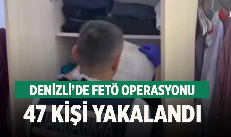 Denizli’de FETÖ operasyonu: 47 kişi yakalandı