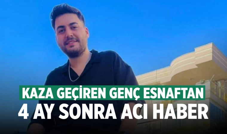 Denizli'de genç esnaftan 4 ay sonra acı haber