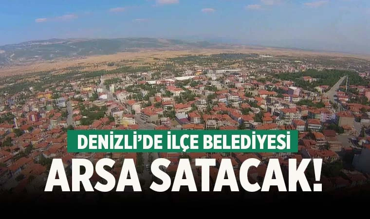 Denizli'de ilçe belediyesi 2 arsayı satışa çıkardı