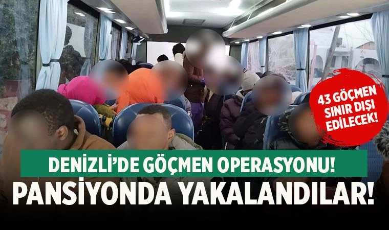 Denizli’de pansiyonda 43 göçmen yakalandı