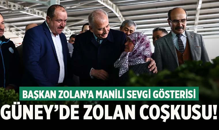 Güney’de Başkan Zolan coşkusu