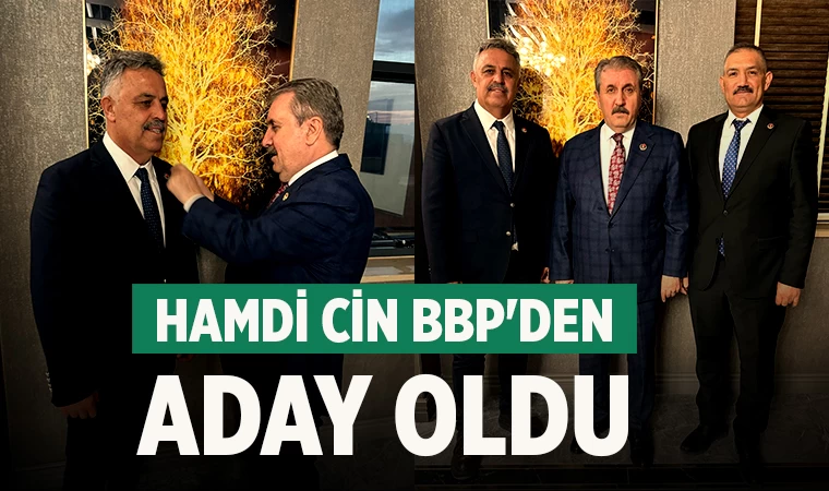 Hamdi Cin BBP'den aday oldu
