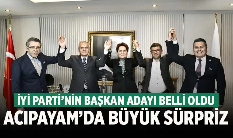 İYİ Parti’nin Acıpayam adayı belli oldu