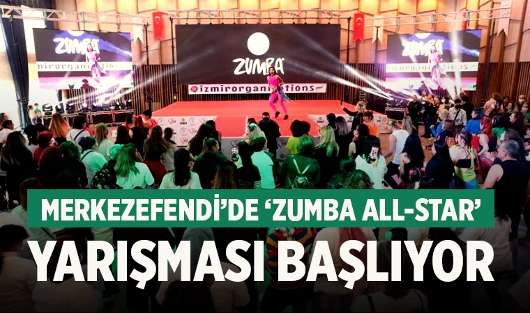 Merkezefendi’de ‘Zumba All-Star’ yarışması başlıyor