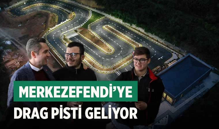 Merkezefendi’ye Drag Pisti Geliyor