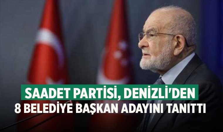 Saadet Partisi, Denizli'den 8 Belediye Başkan Adayını Tanıttı