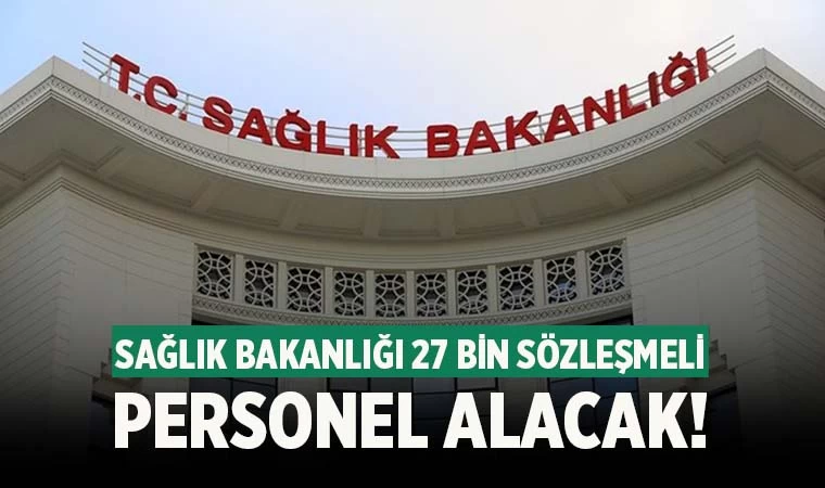 Sağlık Bakanlığı 27 bin personel alacak
