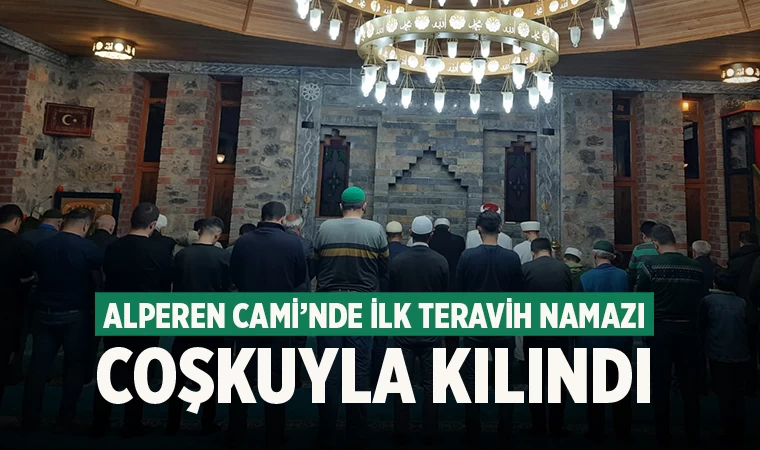 Alperen Cami’nde İlk Teravih Namazı Coşkuyla Kılındı