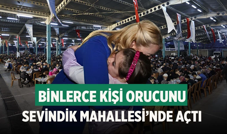 Binlerce Kişi Orucunu Sevindik Mahallesi’nde Açtı