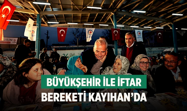Büyükşehir ile iftar bereketi Kayıhan’da