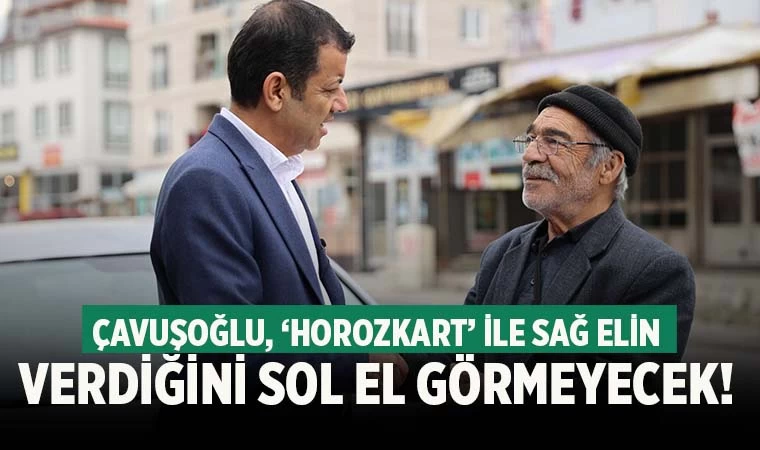 Çavuşoğlu, ‘Horozkart’ ile sağ elin verdiğini sol el göremeyecek