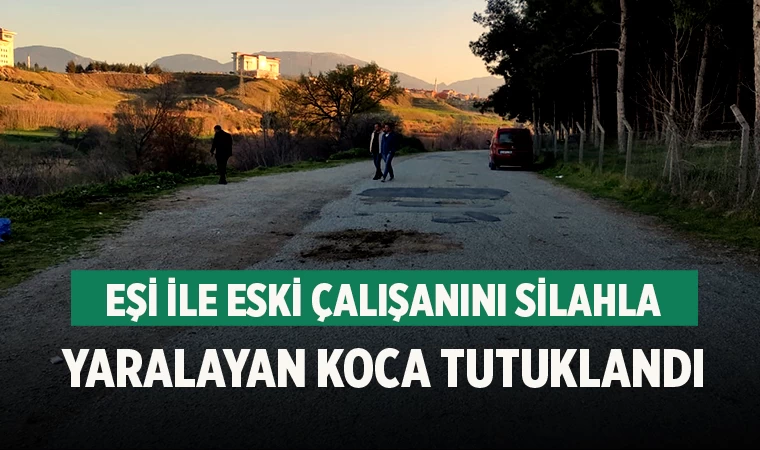 Denizli'de Eşi ile eski çalışanını silahla yaralayan koca tutuklandı