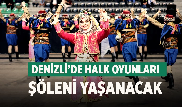 Denizli’de halk oyunları şöleni yaşanacak