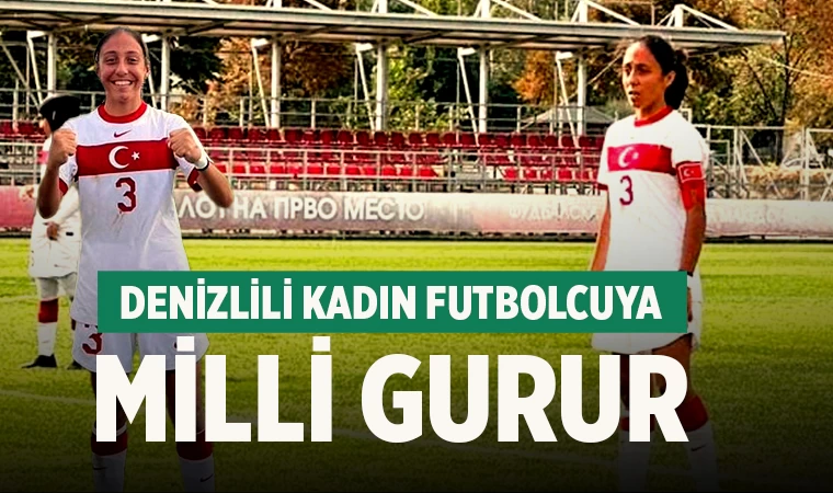 Denizlili kadın futbolcuya milli gurur
