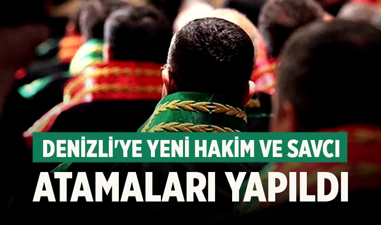 Denizli'ye Yeni Hakim ve Savcı Atamaları Yapıldı