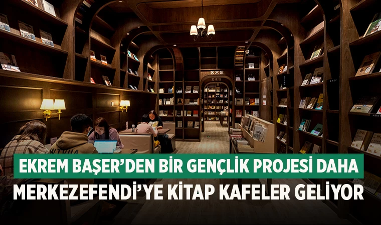 Ekrem Başer’den bir gençlik projesi daha Merkezefendi’ye kitap kafeler geliyor
