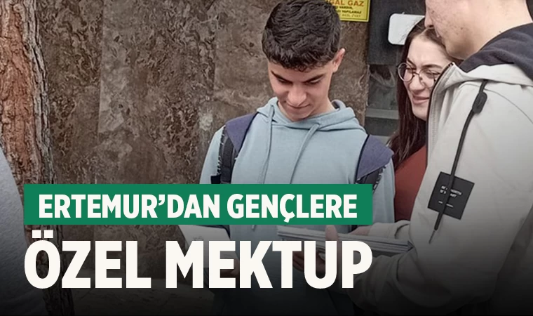 Ertemur’dan Gençlere Özel Mektup