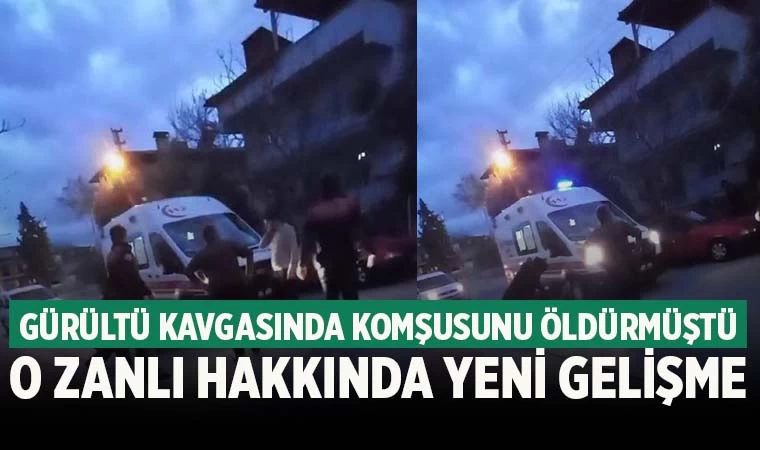 Gürültü kavgasında komşusunu öldüren zanlı tutuklandı