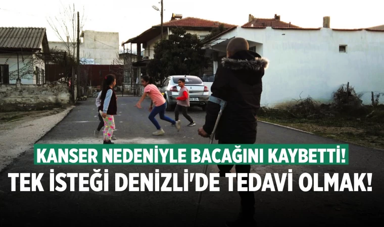 Kanser nedeniyle bir bacağını kaybetti! İbrahim'in tek isteği sağlığına kavuşmak