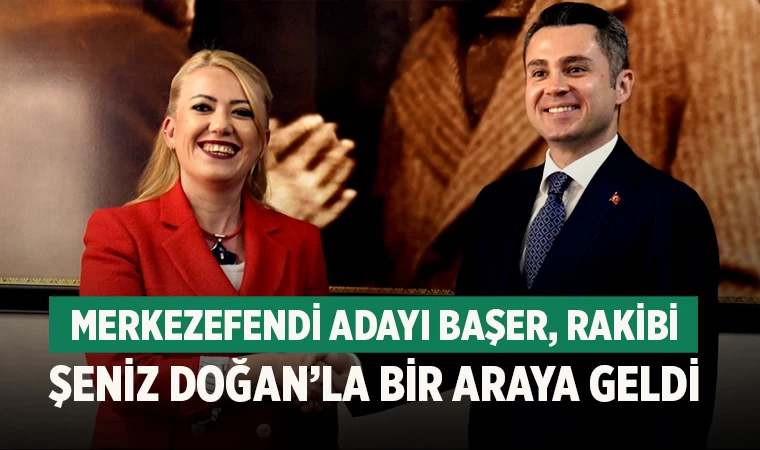 Merkezefendi Adayı Başer, rakibi Şeniz Doğan’la bir araya geldi