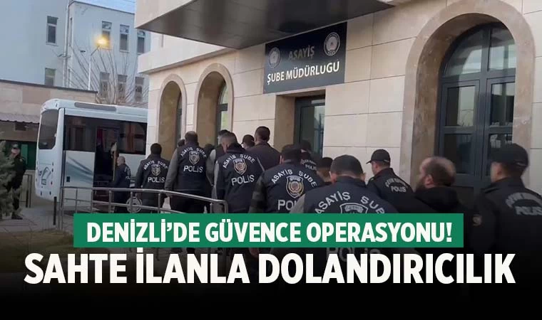 Sahte ilanla dolandırıcılık! Denizli’de Güvence Operasyonu