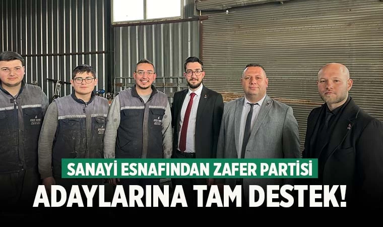 Sanayi esnafından Zafer Partisine destek!