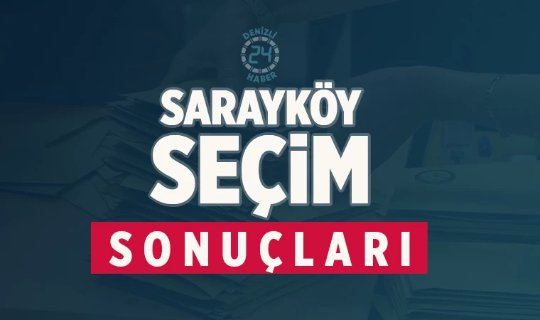 Sarayköy İlçesi Seçim Sonuçları 2024