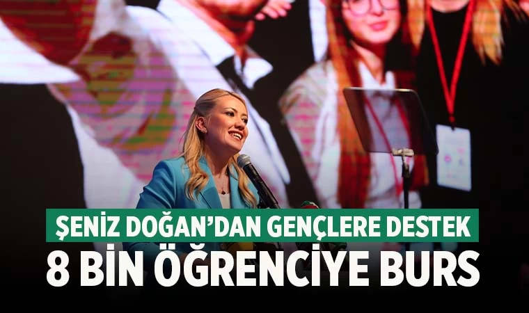 Şeniz Doğan’dan Gençlere Destek: 8 Bin Öğrenciye Burs