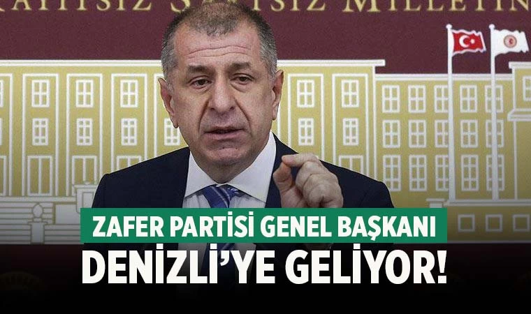 Ümit Özdağ Denizli’ye geliyor