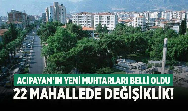 Acıpayam’da mahalle muhtarları belli oldu