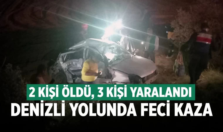 Denizli yolunda feci kaza: 2 ölü 3 yaralı