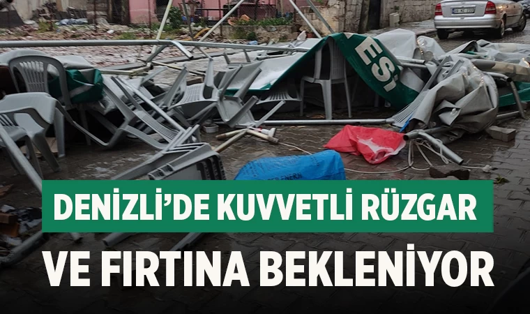 Denizli'de Kuvvetli Rüzgar ve Fırtına Uyarısı!