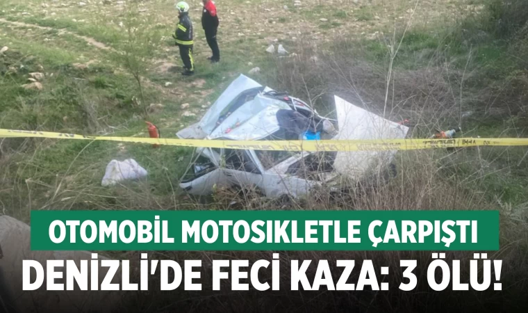 Denizli'de otomobil motosikletle çarpıştı 3 ölü