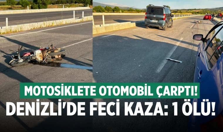 Denizli'de otomobilin çarptığı motosikletin sürücüsü öldü