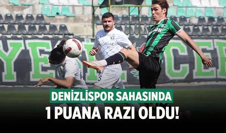 Denizlispor 1 puanla yetindi