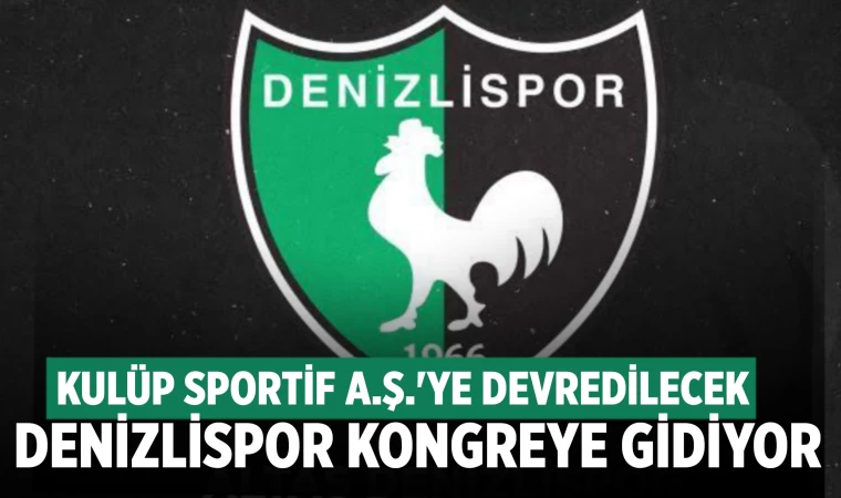 Denizlispor seçime gidiyor