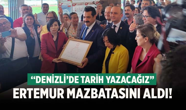 Ertemur mazbatayı aldı; ‘Denizli’de tarih yazacağız’