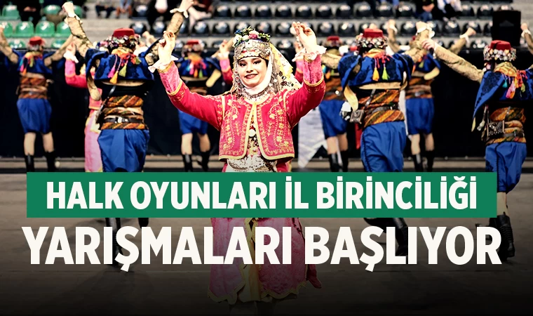 Halk oyunları il birinciliği yarışmaları başlıyor