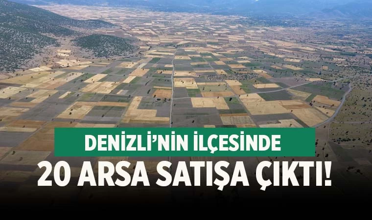Hazine, Denizli'de 20 arsayı satışa çıkardı
