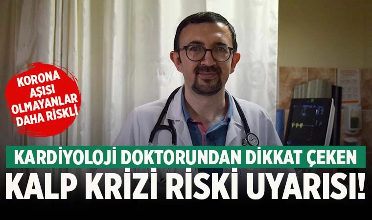 Korona virüs aşısı bulmayanlar için kalp krizi riski uyarısı