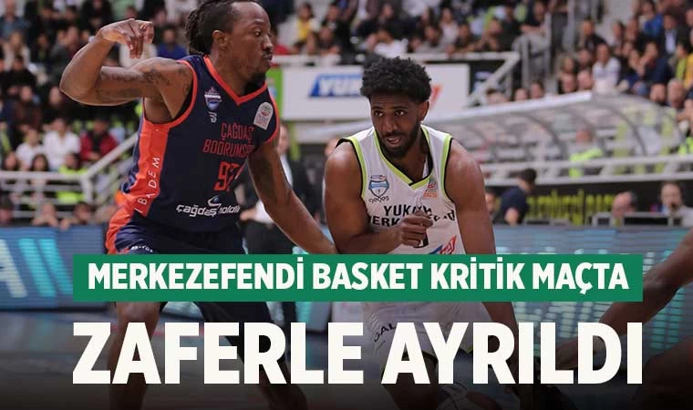 Merkezefendi Basket kritik maçta zaferle ayrıldı