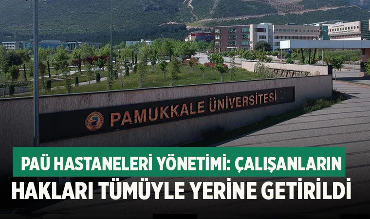 PAÜ Hastaneleri Yönetimi: Çalışanların hakları tümüyle yerine getirildi