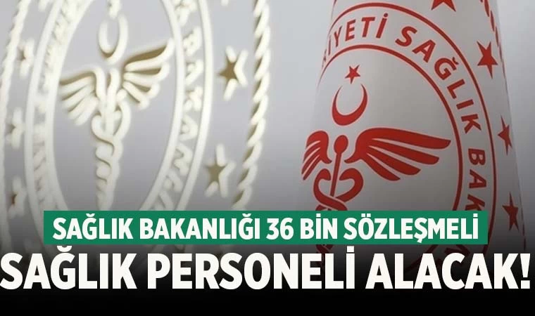 Sağlık Bakanlığı 36 bin personel alacak