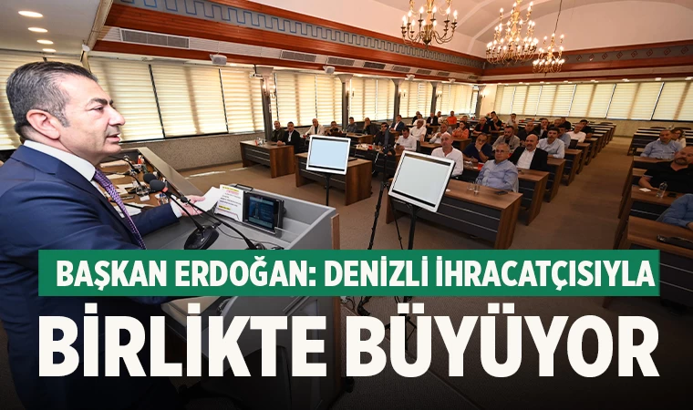 Başkan Erdoğan: Denizli İhracatçısıyla Birlikte Büyüyor   