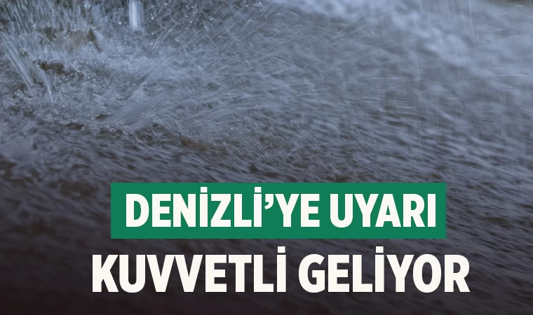 Denizli İçin Sağanak Yağış ve Dolu Uyarısı