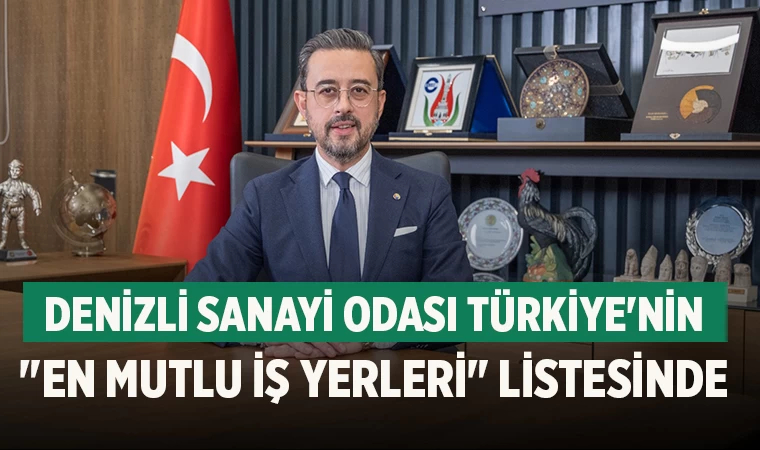 Denizli Sanayi Odası Türkiye'nin "En Mutlu İş Yerleri" Listesinde
