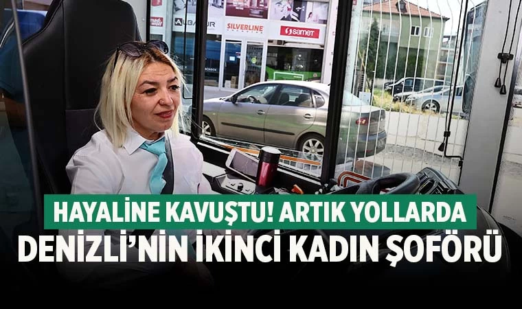 Denizli'de Büyükşehir Ulaşım A.Ş.'nin ilk kadın otobüs şoförü çalışmaya başladı