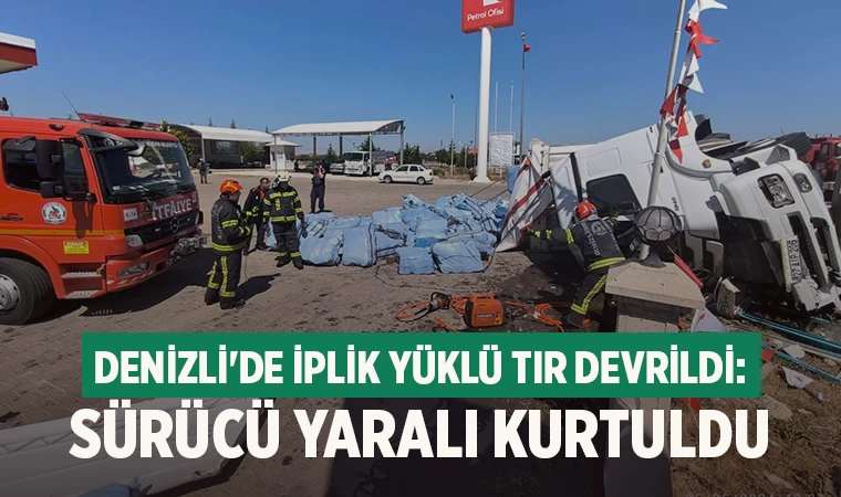 Denizli'de iplik yüklü tır devrildi: Sürücü öldü