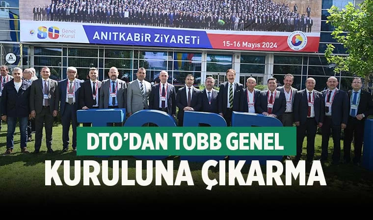 DTO’dan TOBB Genel Kuruluna çıkarma