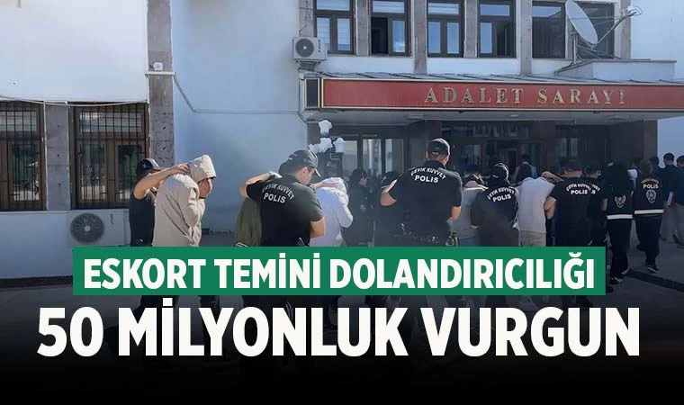 Eskort temini yalanıyla 50 milyon liralık vurgun